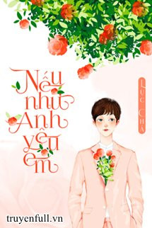 Nếu Như Anh Yêu Em - Lục Chá