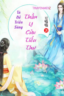 Tà Đế Triền Sủng: Thần Y Cửu Tiểu Thư