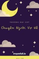 Chuyện Người Vợ Kế - Trương Đại Cát