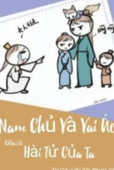 Nam Chủ Và Vai Ác Đều Là Hài Tử Của Ta