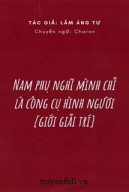 Nam Phụ Nghĩ Mình Chỉ Là Công Cụ Hình Người