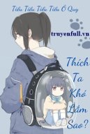 Thích Ta Khó Lắm Sao